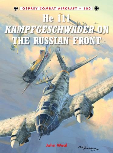 Bloomsbury Publishing Plc He 111 Kampfgeschwader On The Russian Front