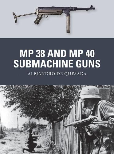 MP 38 and MP 40 Submachine Guns - Alejandro de Quesada