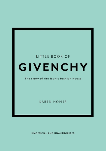 The Little Book of Givenchy: The story of the iconic fashion house (Hardback)