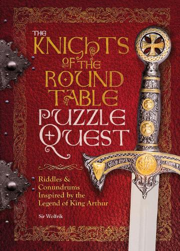 Knights of the Round Table Puzzle Quest: Riddles & conundrums inspired by the legend of King Arthur (Hardback)