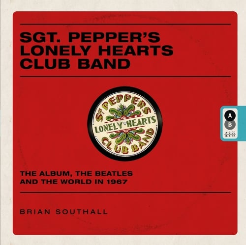 Sgt. Pepper's Lonely Hearts Club Band by Brian Southall | Waterstones