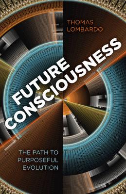 Future Consciousness - The Path to Purposeful Evolution (Paperback)