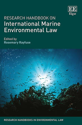 Research Handbook on International Marine Environmental Law - Research Handbooks in Environmental Law Series (Hardback)