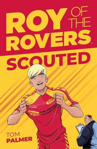 Rebellion Publishing Ltd. Roy Of The Rovers, Scouted Volume 1