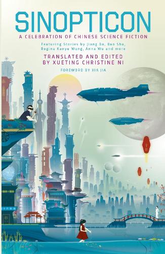 Sinopticon: A Celebration of Chinese Science Fiction (Paperback)