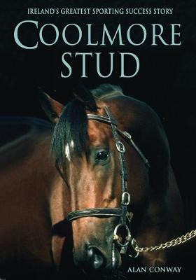 Coolmore Stud: Ireland's Greatest Sporting Success Story (Hardback)