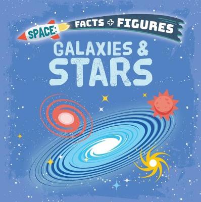 Galaxies & Stars - Space Facts and Figures (Paperback)