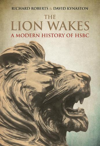 The Lion Wakes: A Modern History of HSBC (Hardback)