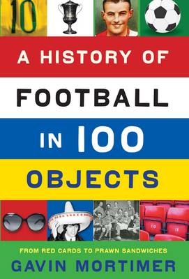 A History of Football in 100 Objects (Hardback)
