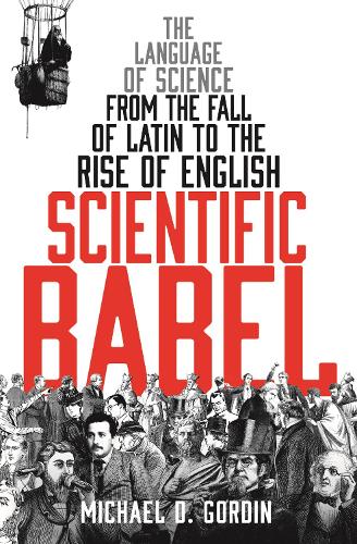 Scientific Babel - Professor Michael Gordin