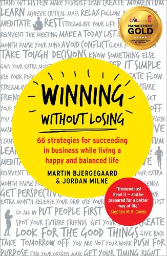 Winning Without Losing: 66 strategies for succeeding in business while living a happy and balanced life (Paperback)