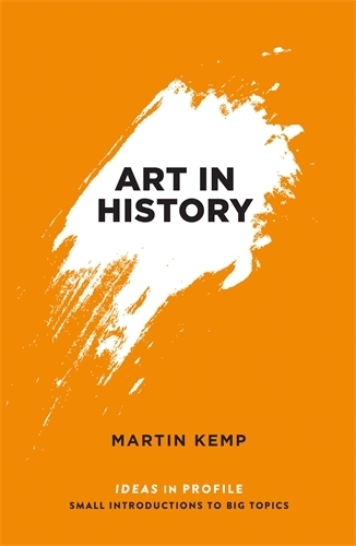 Art in History, 600 BC - 2000 AD: Ideas in Profile - Ideas in Profile - small books, big ideas (Paperback)