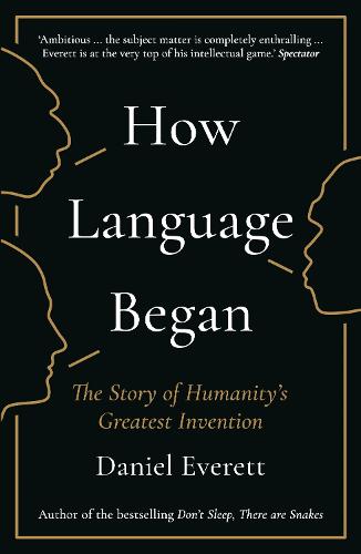 How Language Began: The Story of Humanity's Greatest Invention (Paperback)