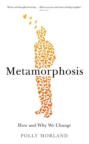 Metamorphosis: How and Why We Change (Hardback)