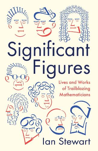 Significant Figures: Lives and Works of Trailblazing Mathematicians (Hardback)