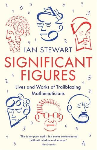 Significant Figures: Lives and Works of Trailblazing Mathematicians (Paperback)