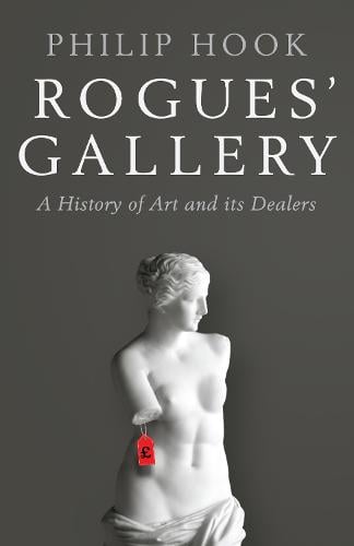 Rogues' Gallery: A History of Art and its Dealers (Hardback)