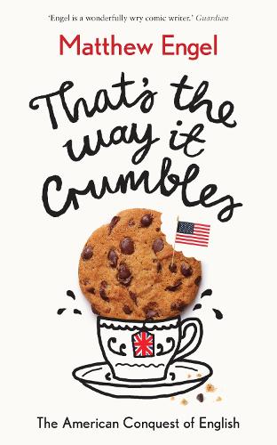 That's The Way It Crumbles: The American Conquest of the English Language (Hardback)