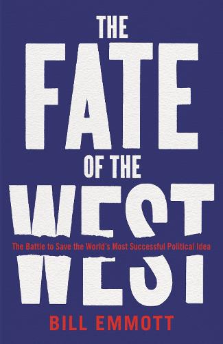 The Fate of the West: The Battle to Save the World's Most Successful Political Idea (Hardback)
