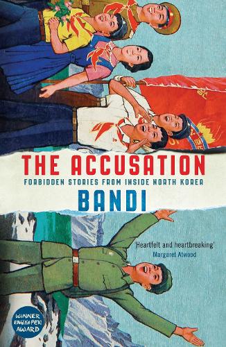The Accusation: Forbidden Stories From Inside North Korea (Paperback)