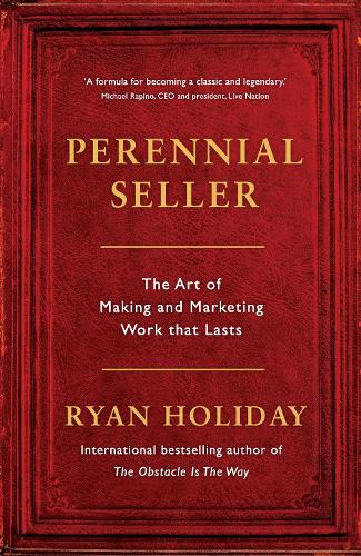 Perennial Seller: The Art of Making and Marketing Work that Lasts (Paperback)