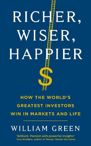 Richer, Wiser, Happier: How the World’s Greatest Investors Win in Markets and Life (Paperback)