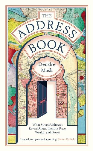 The Address Book: What Street Addresses Reveal about Identity, Race, Wealth and Power (Hardback)
