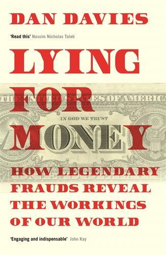 Lying for Money: How Legendary Frauds Reveal the Workings of Our World (Paperback)