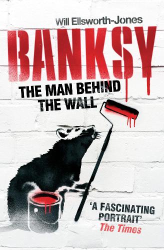 Banksy: The Man Behind the Wall (Paperback)