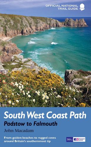 South West Coast Path: Padstow to Falmouth: From golden beaches to rugged coves around Britain's southernmost tip - National Trail Guides (Paperback)