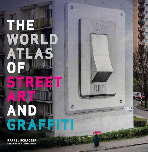 The World Atlas of Street Art and Graffiti (Hardback)
