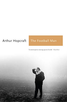 The Football Man: People & Passions in Soccer - Sports Classics (Paperback)