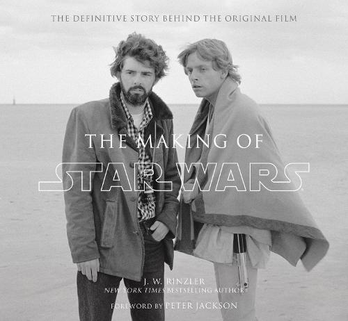 The Making of Star Wars - J.W. Rinzler