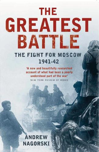The Greatest Battle: The Battle For Moscow, 1941-2 (Paperback)