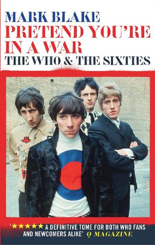 Pretend You're In A War: The Who and the Sixties (Paperback)