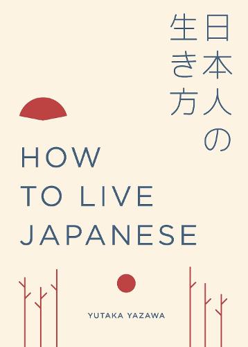 How to Live Japanese - How to Live... (Hardback)