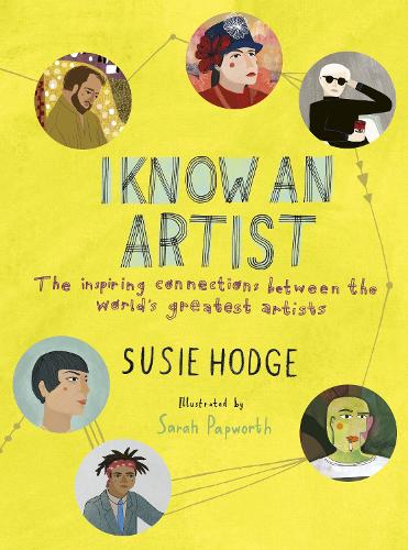 I Know an Artist: The inspiring connections between the world's greatest artists (Hardback)