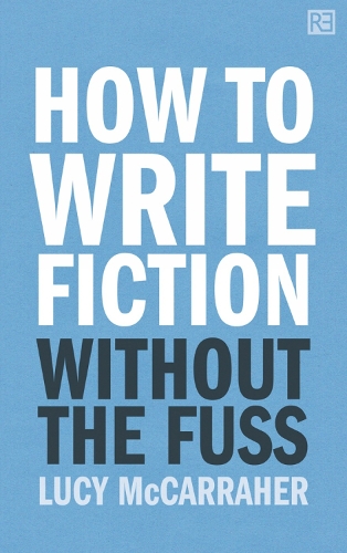How to Write Fiction Without the Fuss (Paperback)