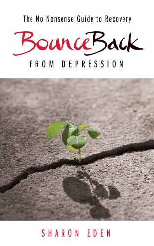Bounce Back From Depression: The No Nonsense Guide to Recovery (Paperback)