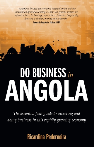Do Business in Angola - the essential field guide to investing and doing business in this rapidly growing economy (Paperback)