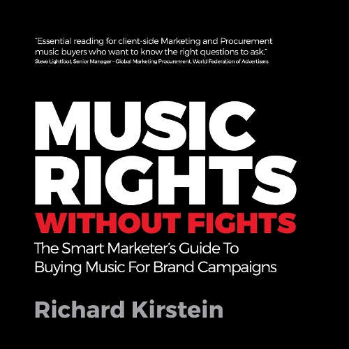 Music Rights Without Fights: The Smart Marketer's Guide To Buying Music For Brand Campaigns (Paperback)