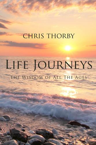 Life Journeys - The Wisdom of All The Ages (Paperback)