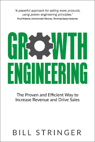 Growth Engineering: The Proven and Efficient Way to Increase Revenue and Drive Sales (Paperback)