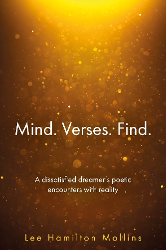 Mind Verses Find: A dissatisfied dreamer's poetic encounters with reality (Paperback)