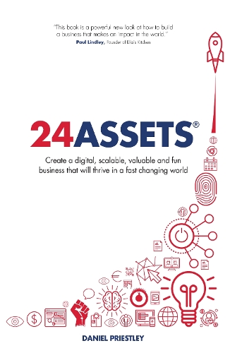 24 Assets: Create a digital, scalable, valuable and fun business that will thrive in a fast changing world (Paperback)