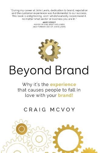 Beyond Brand: Why it's the experience that causes people to fall in love with your brand! (Paperback)