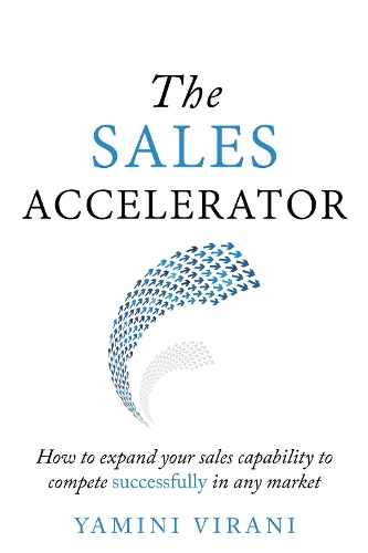 The Sales Accelerator: How to expand your sales capability to compete successfully in any market (Paperback)