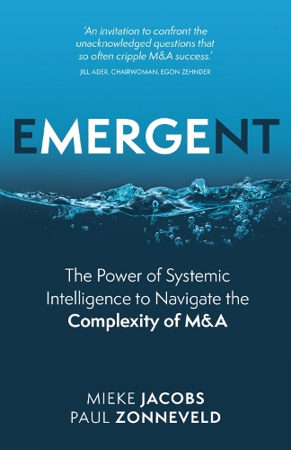 Emergent: The Power of Systemic Intelligence to Navigate the Complexity of M&A (Paperback)