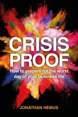 Crisis Proof: How to prepare for the worst day of your business life (Paperback)