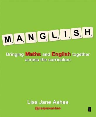 Manglish: Bringing Maths and English Together Across the Curriculum (Paperback)